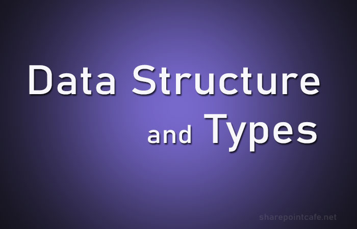 Data Structure and its types - SharePointCafe.Net