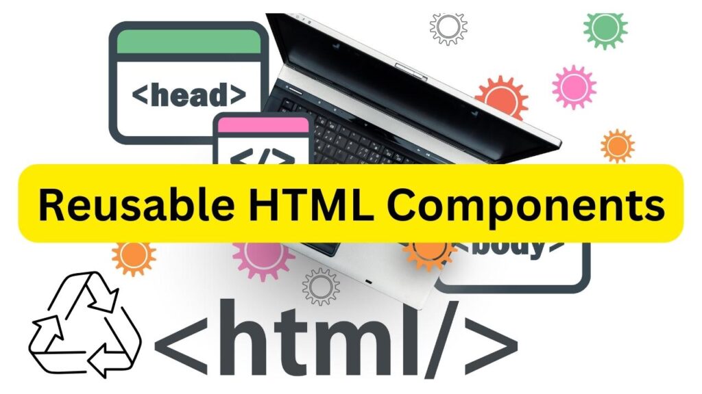 Reusable HTML Components