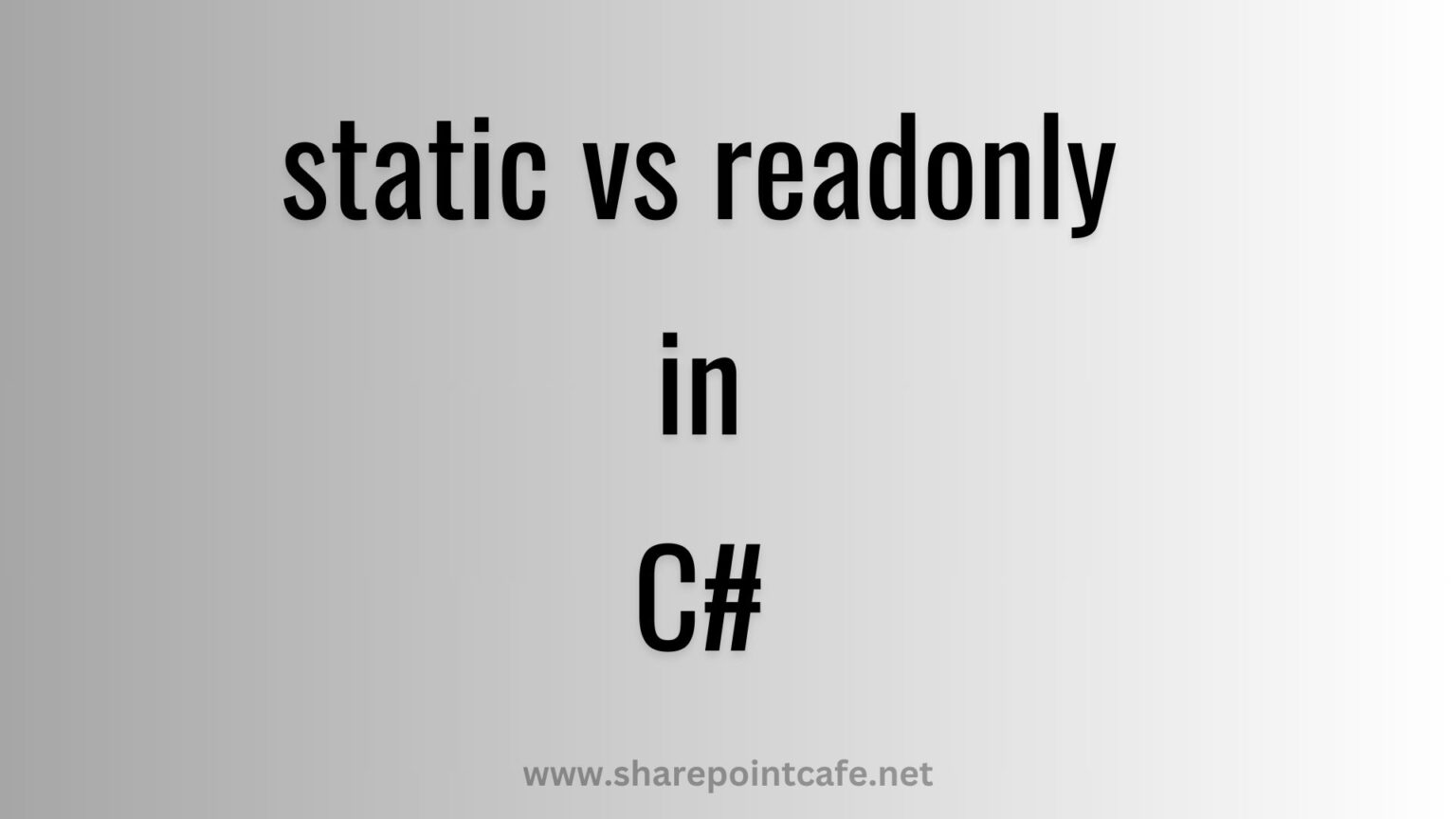 Static Vs Readonly Keyword in C# - SharePointCafe.Net