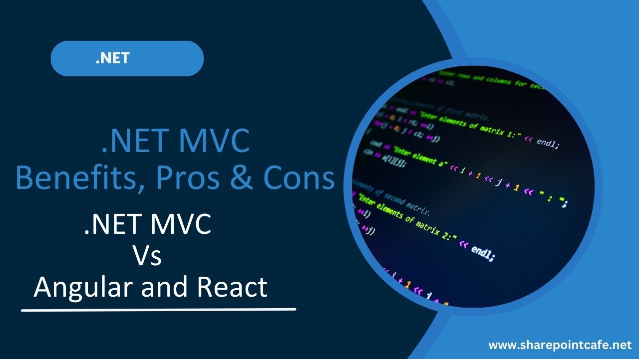 Dot Net MVC Benefits, Pros and Cons